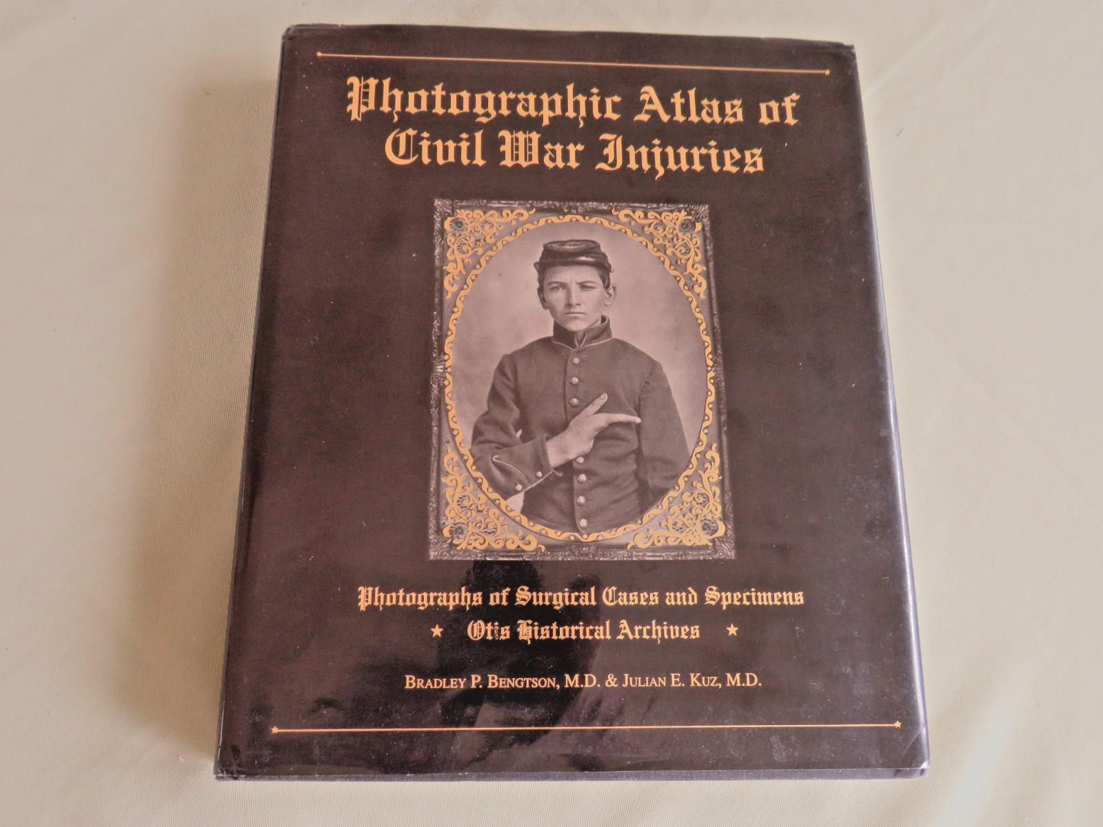 PHOTOGRAPHIC ATLAS OF CIVIL WAR INJURIES 1996 FIRST EDITION BOOK BENGTSON & KUZ PHOTOGRAPHIC ATLAS OF CIVIL WAR INJURIES 1996 FIRST EDITION BOOK BENGTSON & KUZ