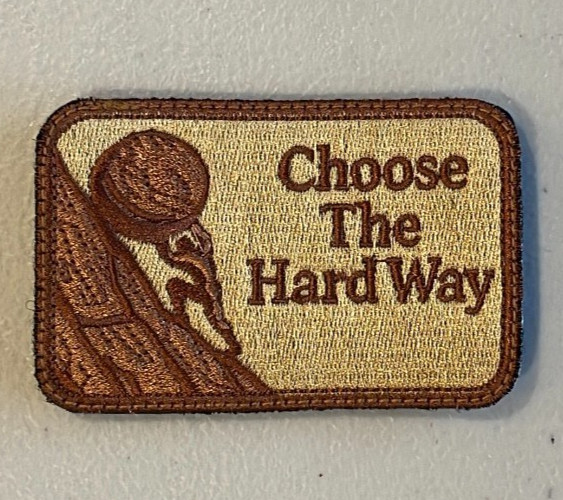 CHOOSE THE HARD WAY - Morale Patch - Hook and Loop Backing Panel