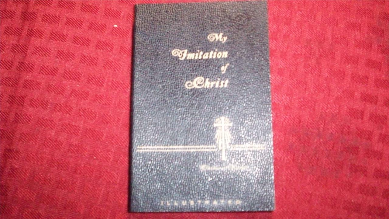 MY IMITATION OF CHRIST -Thomas Kempis, Revised Translation, 1954