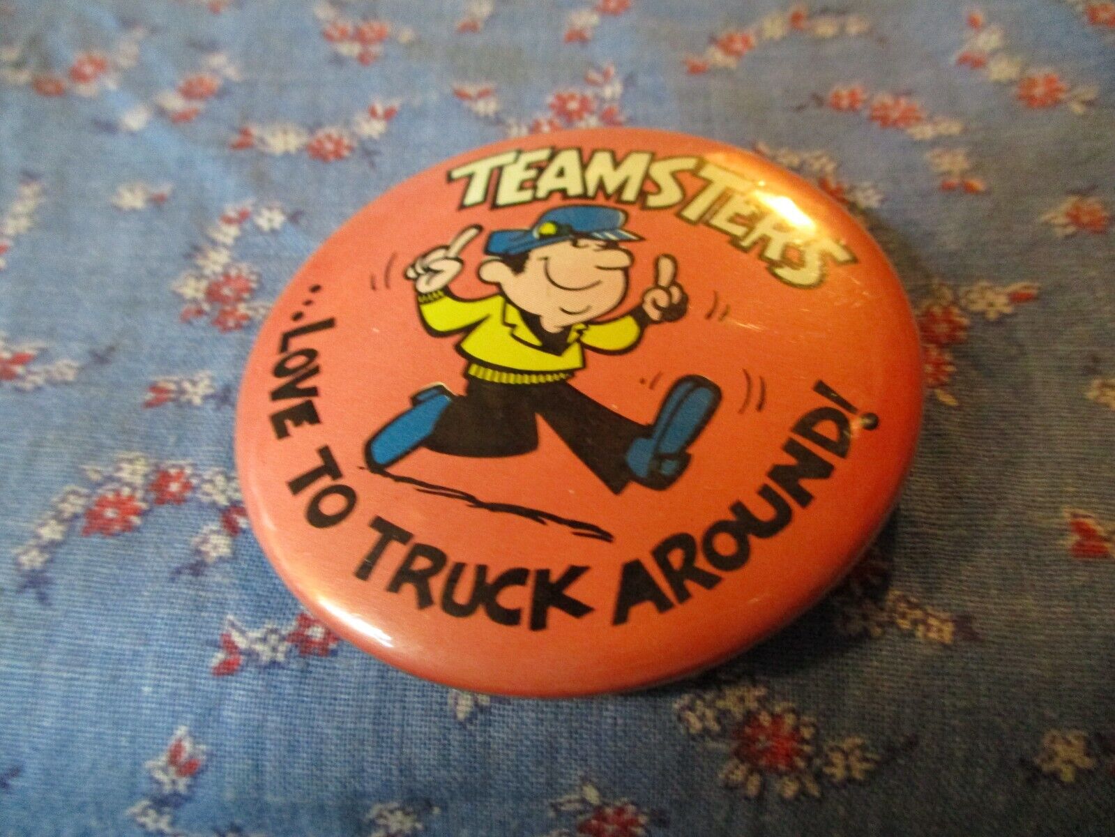 Button Pin 1973 TEAMSTERS  . . .  Love to Truck Around  2 3/16 Inch Wide