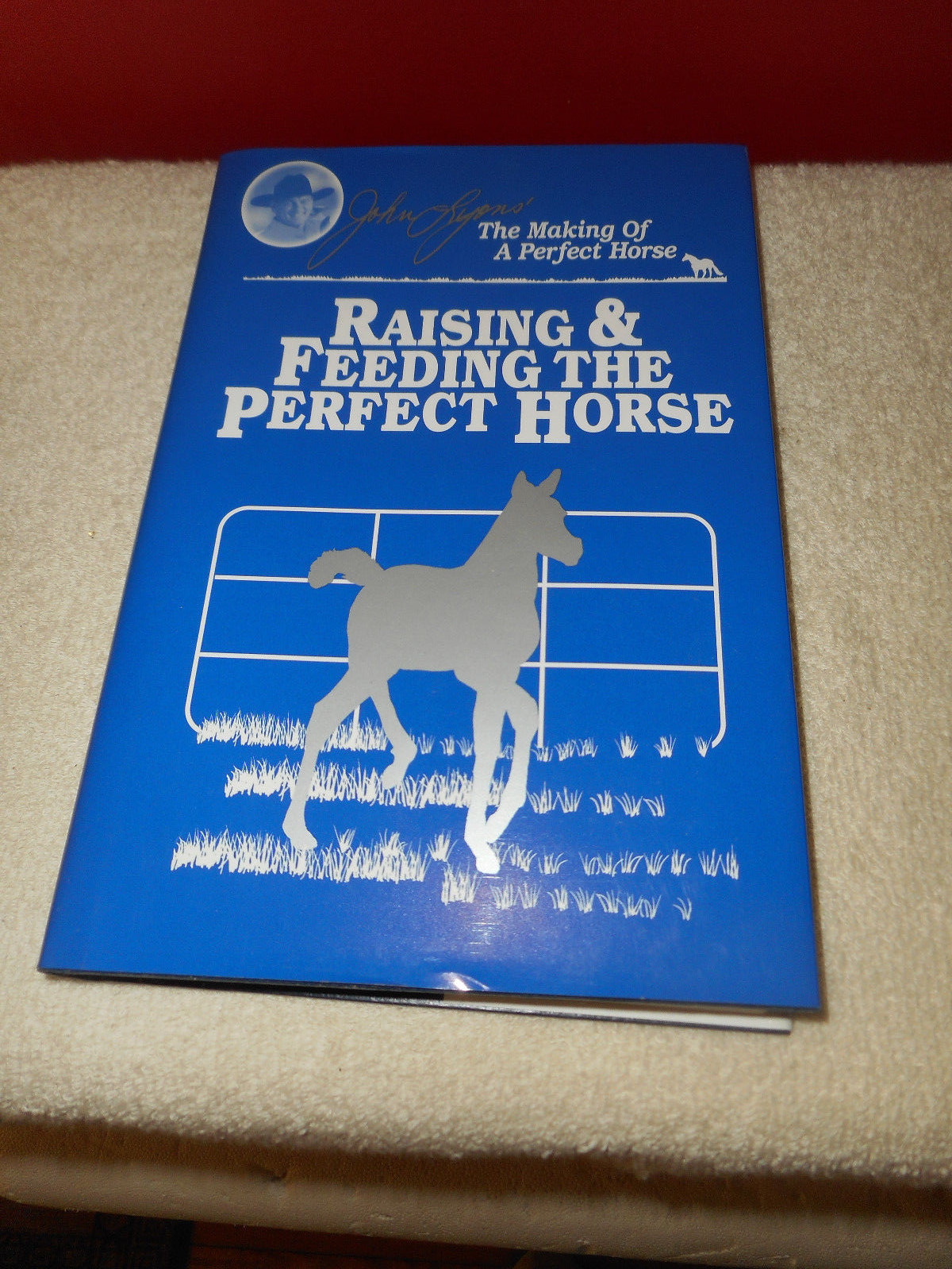 Raising and Feeding the Perfect Horse John Lyons HC/DJ Equestrian Care Book