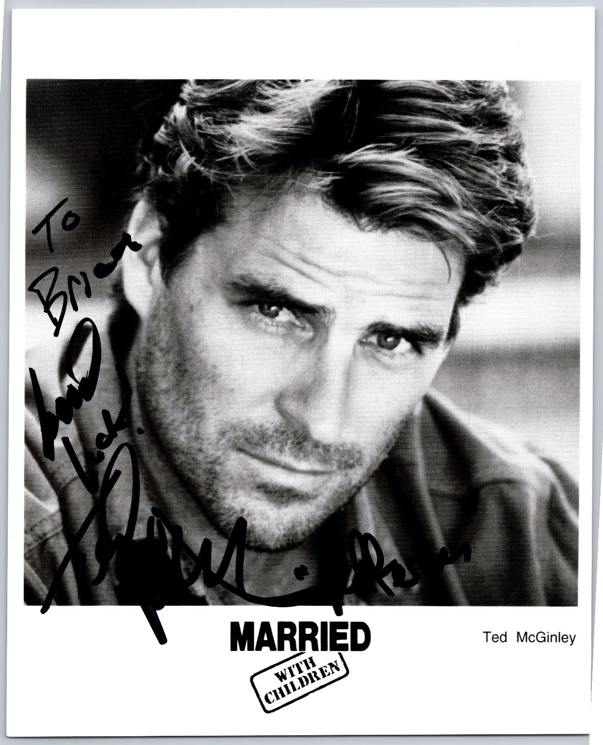 Ted McGinley Autograph Photo Signed Married With Children Inscribed To Brian Ted McGinley Autograph Photo Signed Married With Children Inscribed To Brian