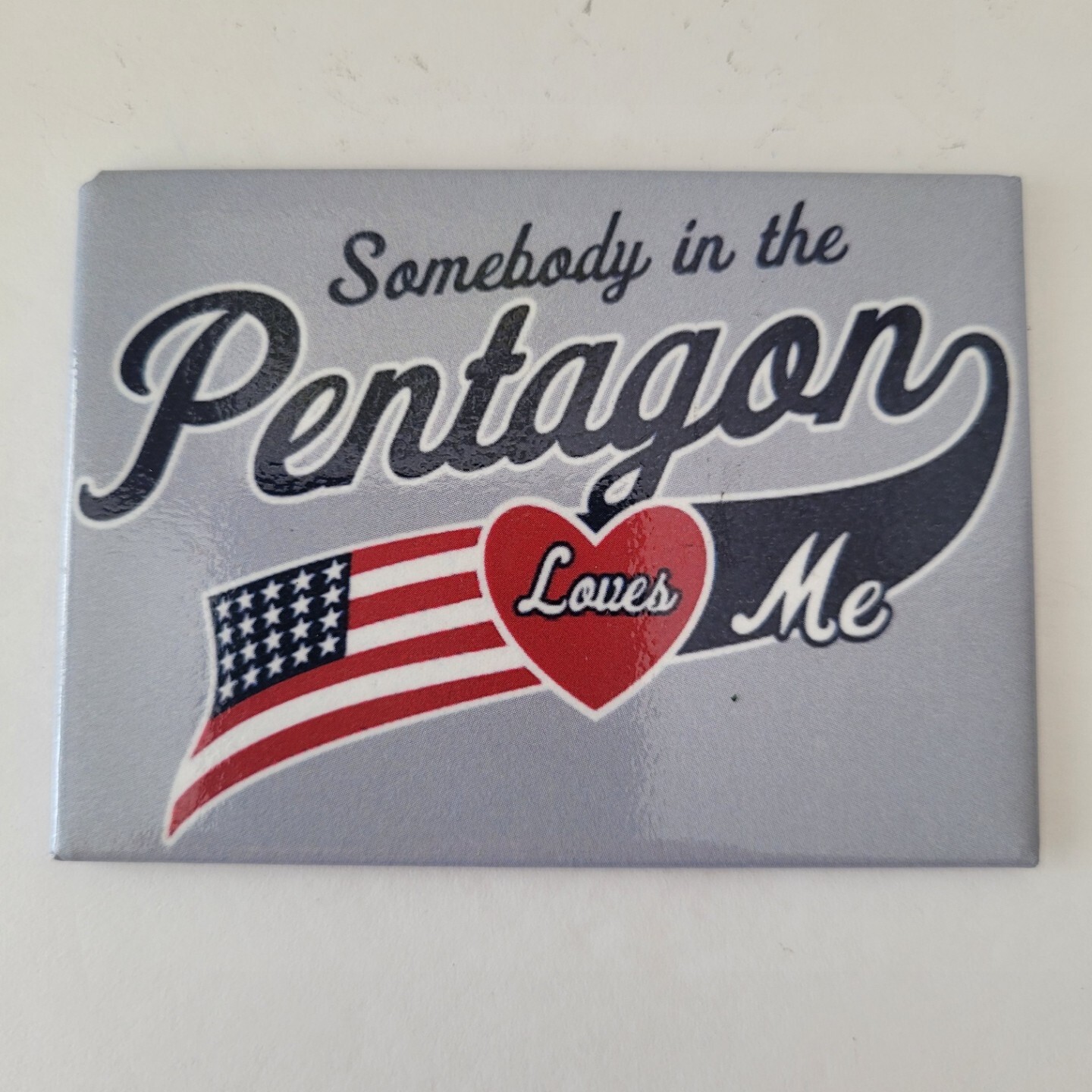 Somebody In The Pentagon Loves Me Magnet