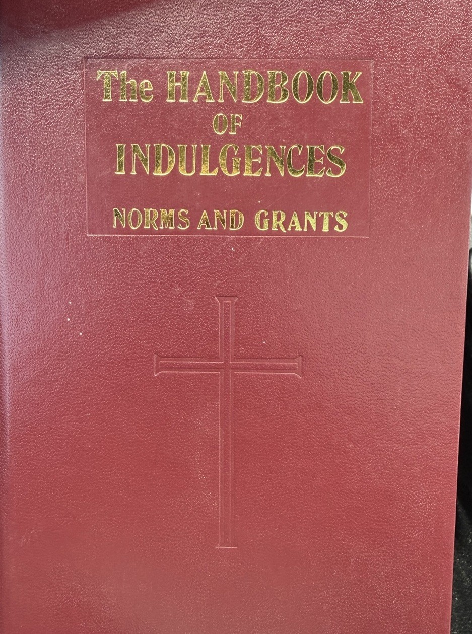 The Handbook of Indulgences Norms & Grants 1991 Catholic Hardcover .