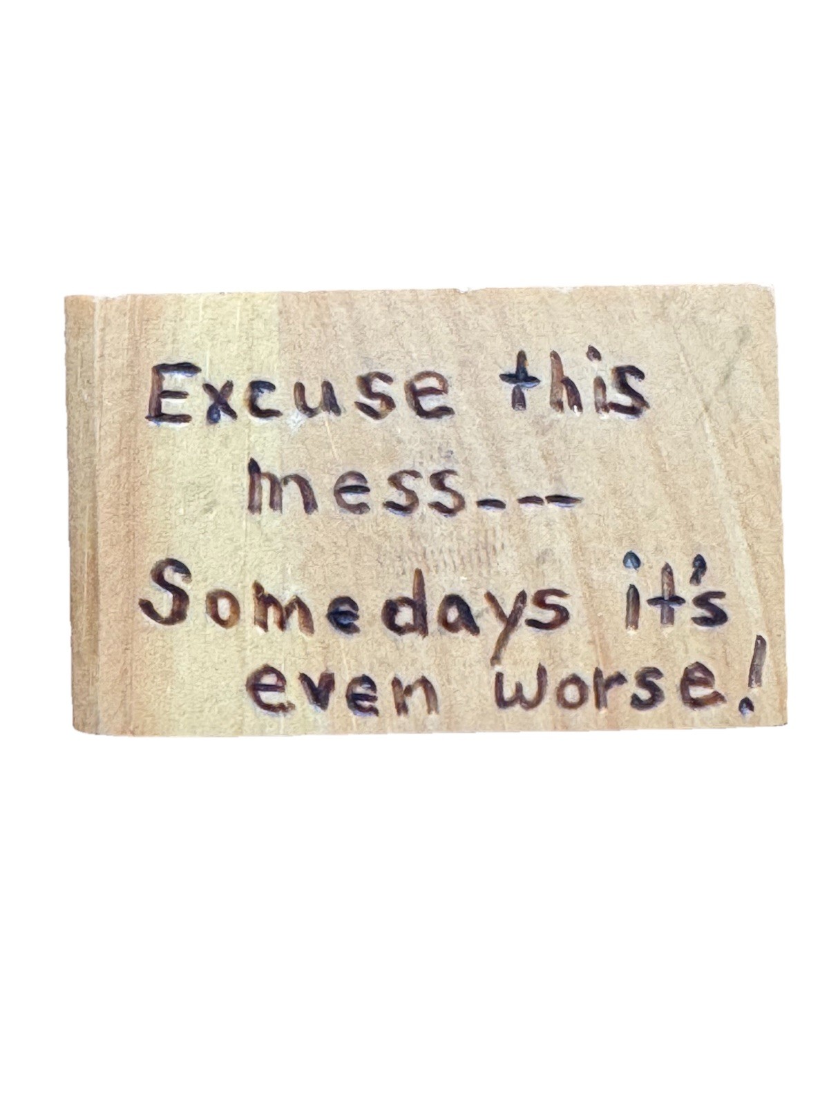 Humorous Witty Wood Burned Magnet Souvenir From North Country Gifts Lunenburg VT