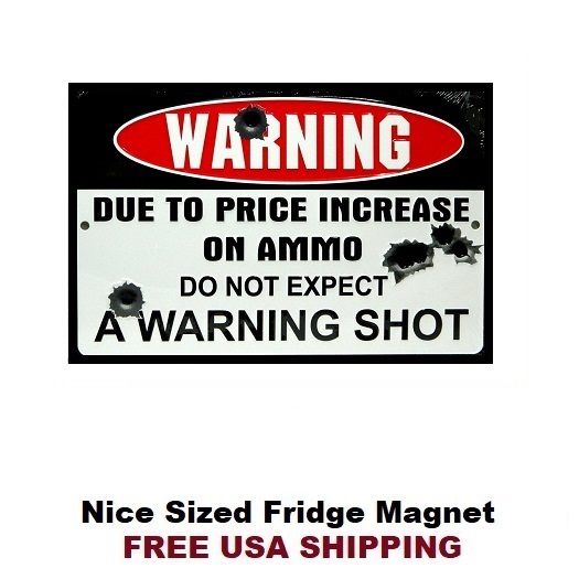 234 - Funny Gun Ammo Warning Refrigerator Fridge Magnet