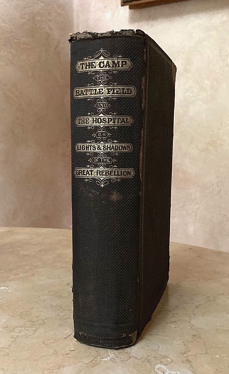 ORIGINAL CIVIL WAR THE CAMP THE BATTLE FIELD AND THE HOSPITAL 1ST ED. BOOK 1866