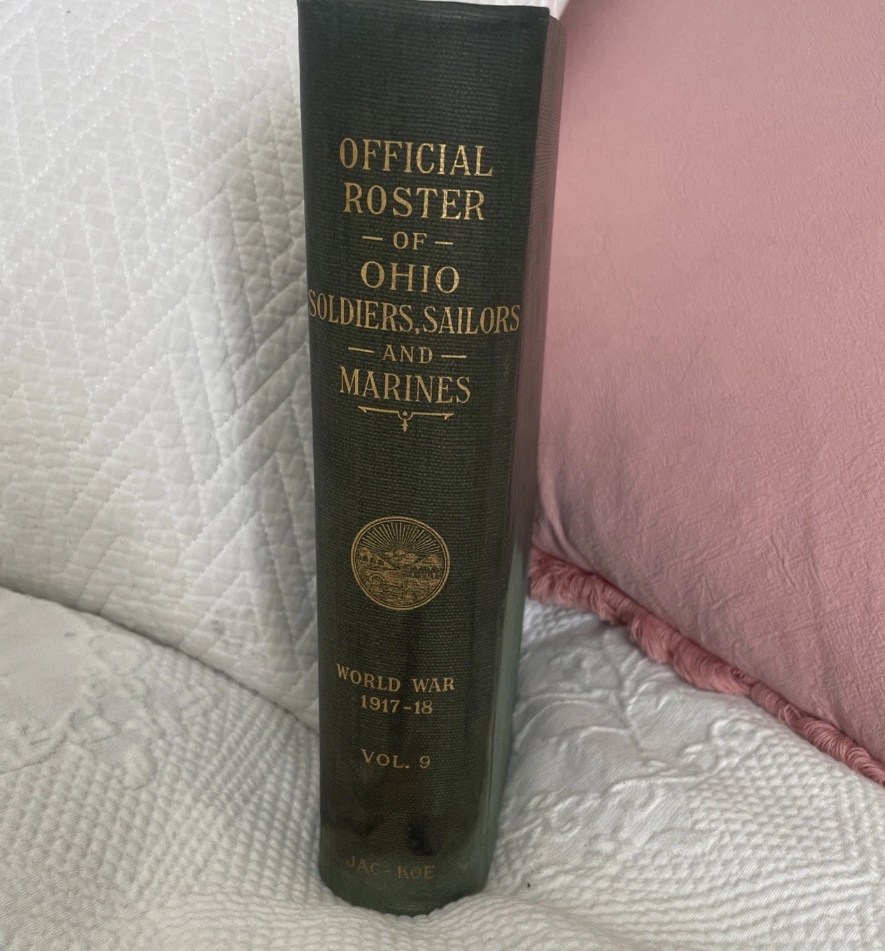 Official Roster Ohio Soldiers Sailors Marines WWI 1917-18 Vol. 9 Jac-Koe 1926 Official Roster Ohio Soldiers Sailors Marines WWI 1917-18 Vol. 9 Jac-Koe 1926