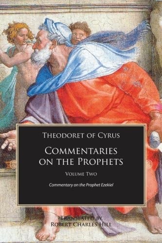 Theodoret of Cyrus: Commentary on the Prophets: Commentary on the Prophet Ezekie
