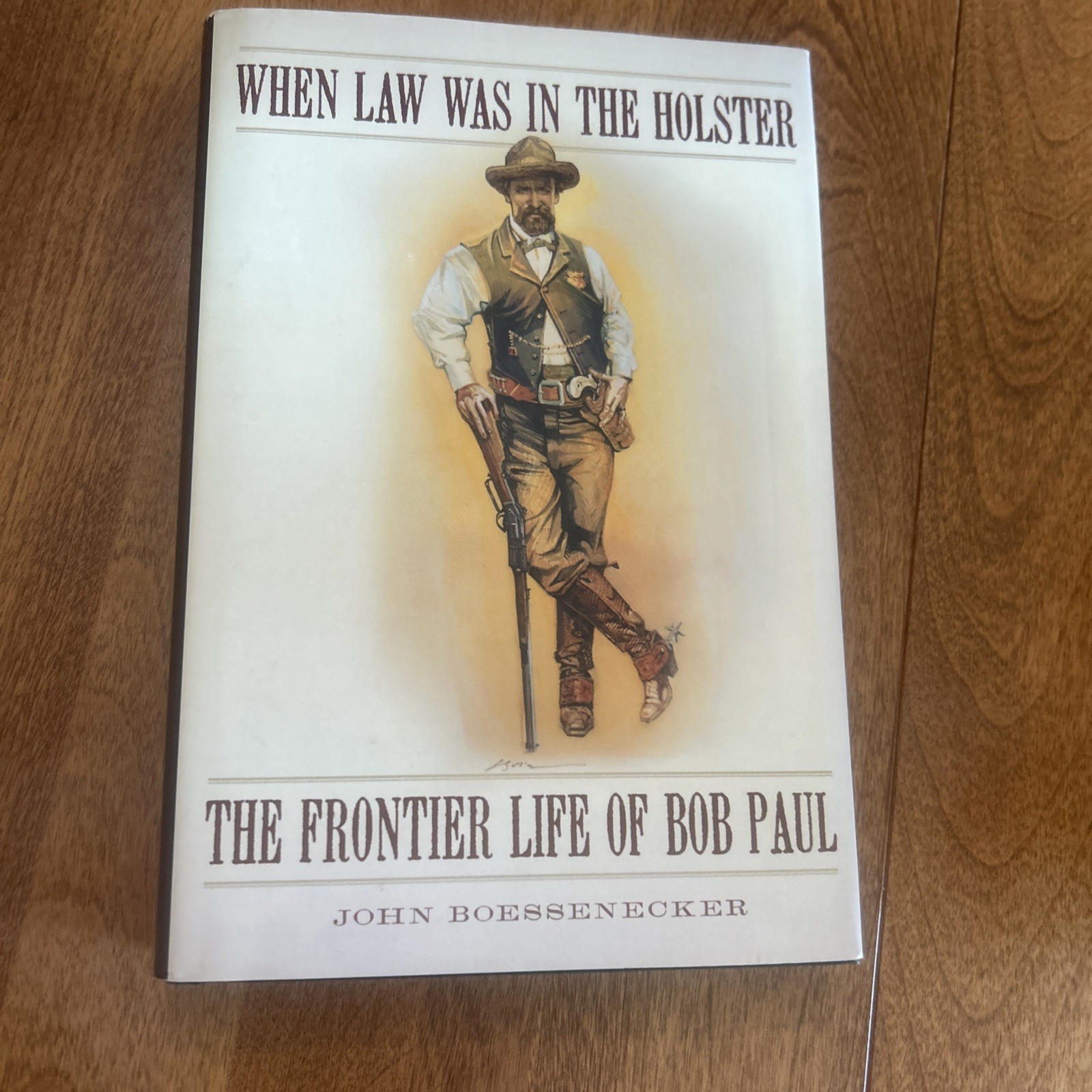 When Law Was In The Holster The Frontier Life Of Bob Paul 1st Edition 