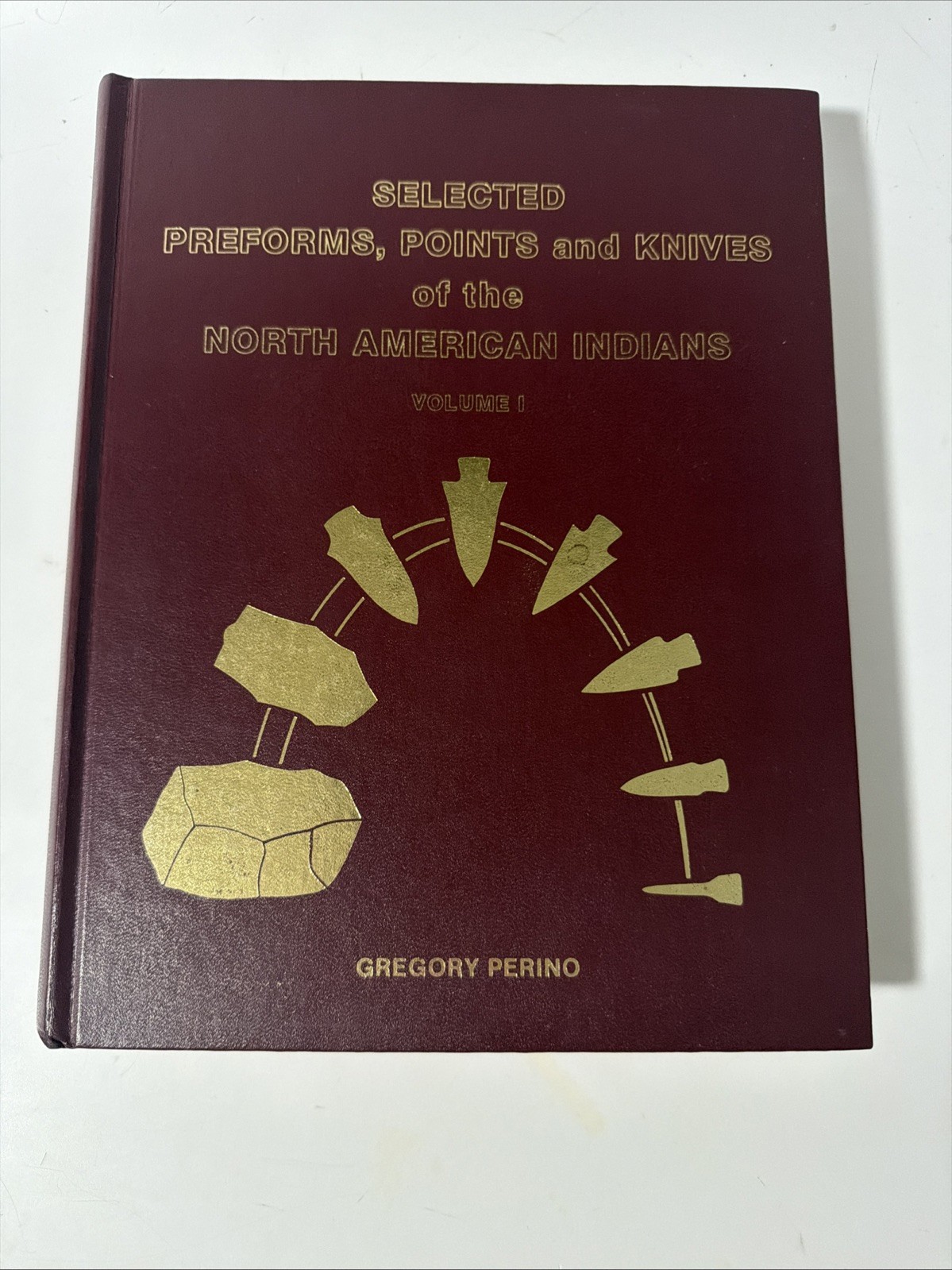 Selected Preforms Points And Knives of the North American Indian by Perino Vol 1
