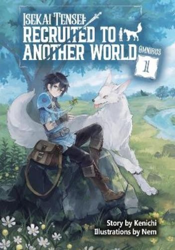 Andria McKnight Isekai Tensei: Recruited to Another World: Omnibus 1 (Paperback)