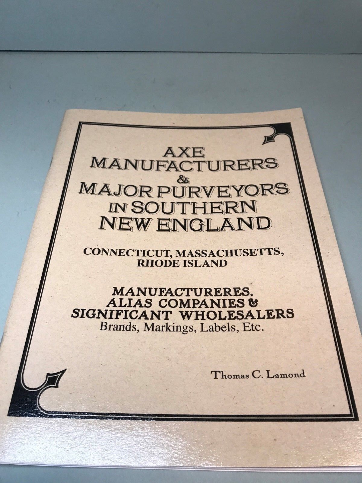 AXE MANUFACTURERS & PURVEYORS IN SOUTHERN NEW ENGLAND  BY THOMAS LAMOND