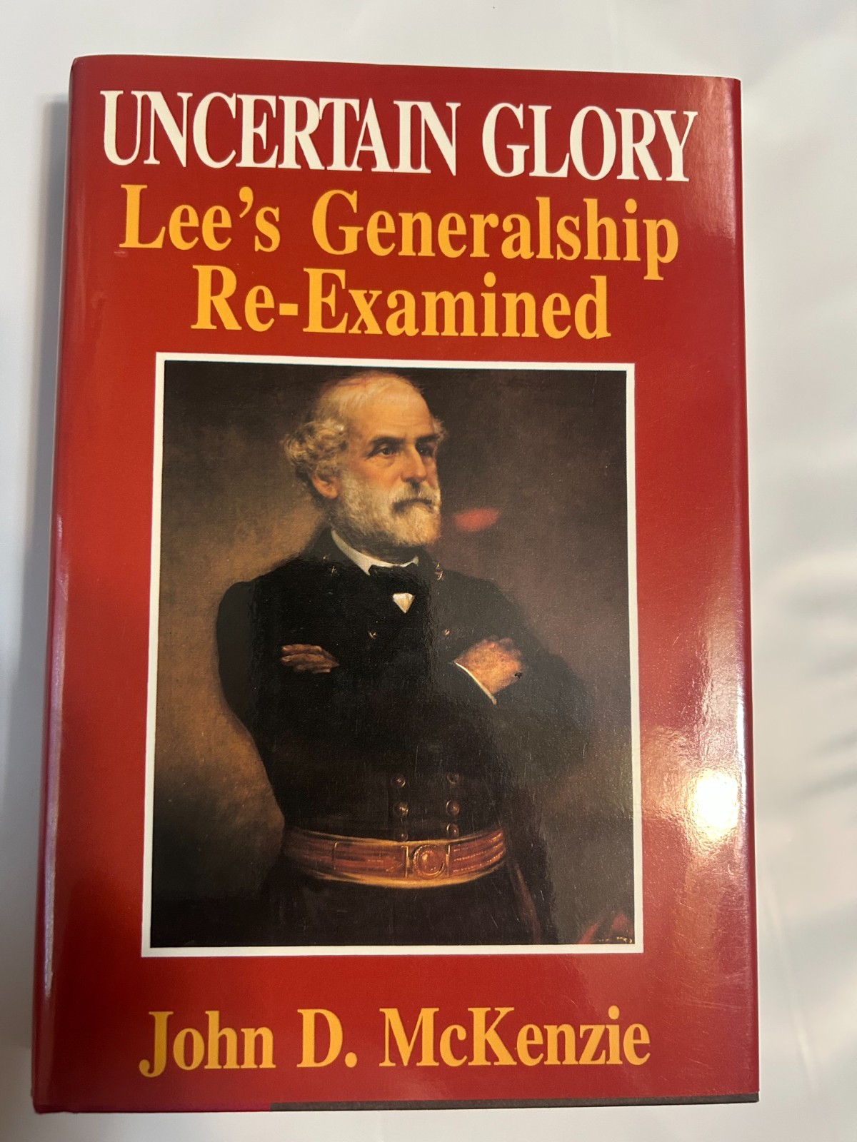 Uncertain Glory: Lee's Generalship Re-Examined HC DJ Civil War Militaria History
