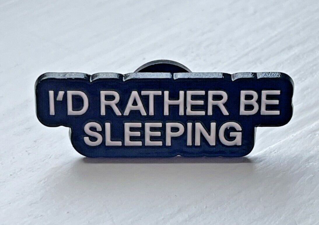 I\'d Rather Be Sleeping novelty enamel pin badge, brand new