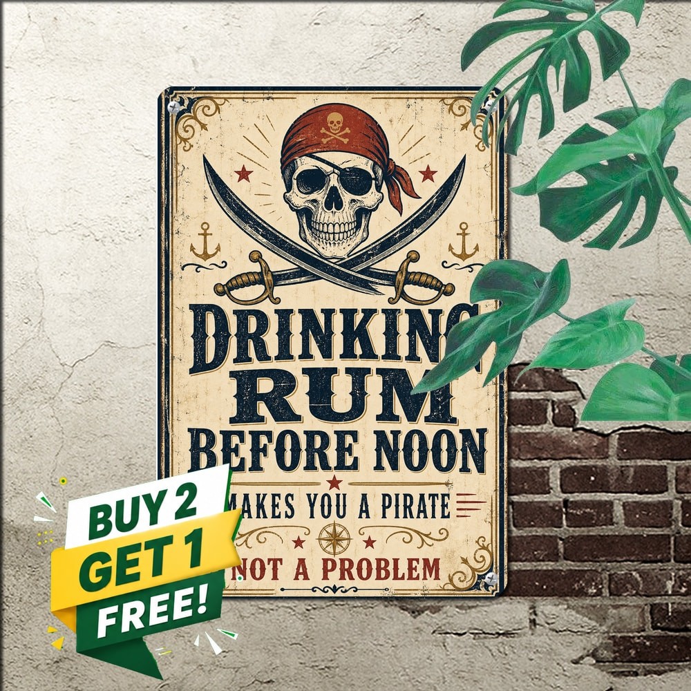 Drinking Rum Before Noon Makes You A Pirate Funny Bar Metal Tin Sign