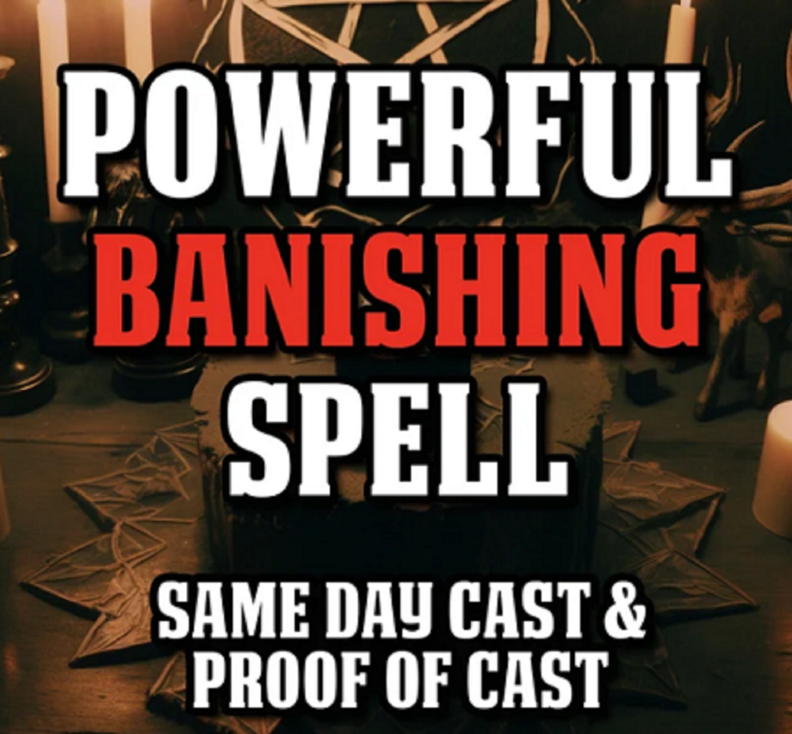 Powerful BANISHING SPELL - Banish Someone Or Something, Same Day, Fast Results
