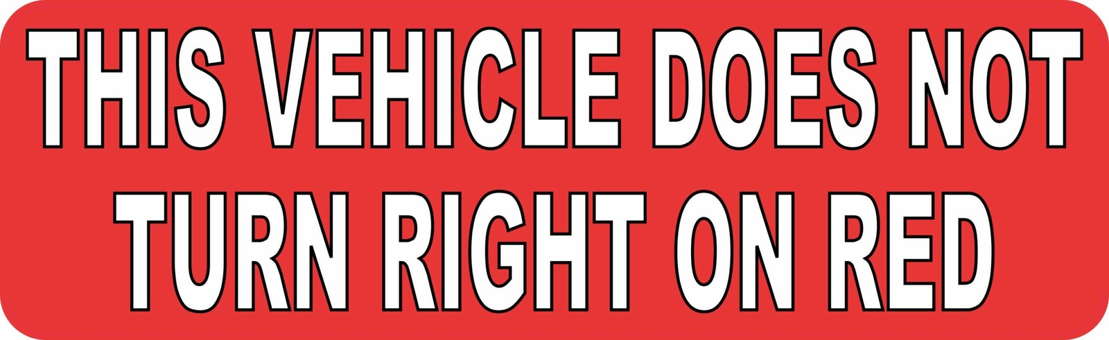10in x 3in This Vehicle Does Not Turn Right on Red Magnet Car Magnetic Sign