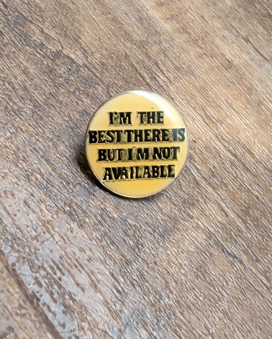 Vintage Im The Best There Is But Im Not Available Pin Button Yellow Novelty 1\