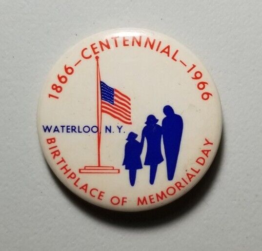 Waterloo New York Birthplace Of Memorial Day Centennial Pinback Button 1866 1966