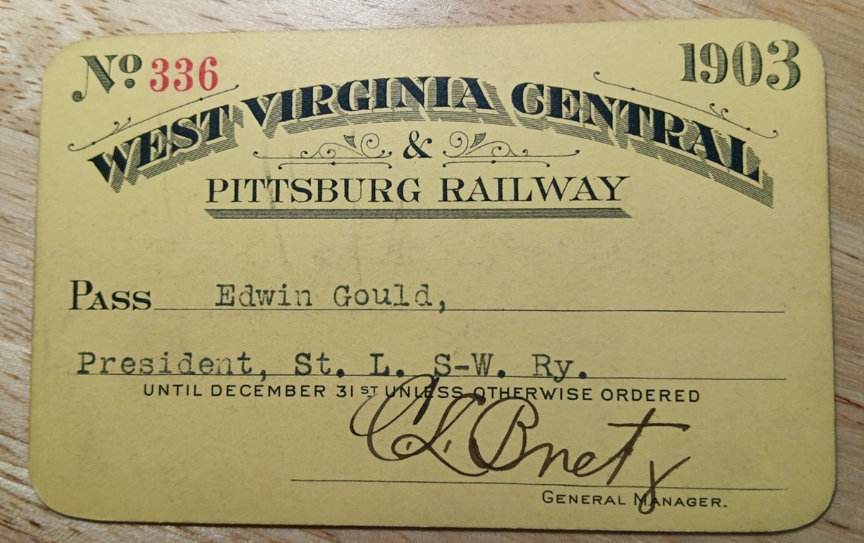 1903 WEST VIRGINA CENTRAL & PITTSBURGH RAILWAY PASS LOW No 336 EDWIN GOULD PRES.