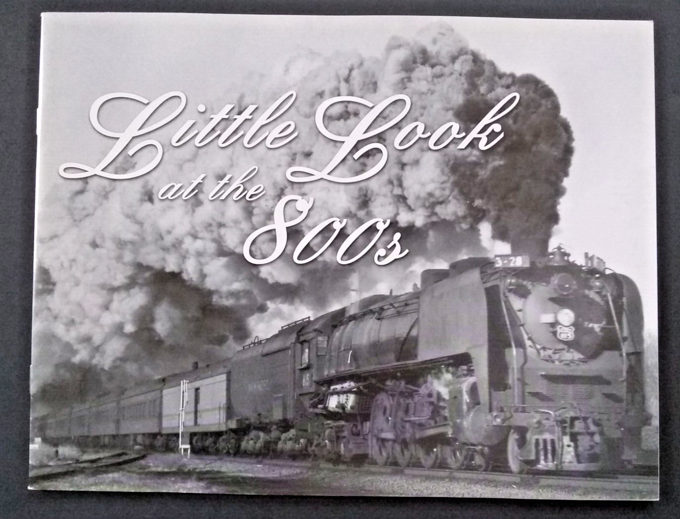 Little Look at the 800s, Union Pacific 4-8-4 Steam Locomotive Engine, SC Booklet