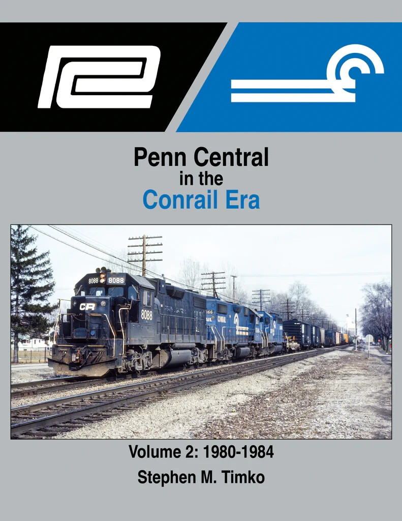 Morning Sun Books Penn Central in the Conrail Era Volume 2: 1980-1984 (Hard 1700