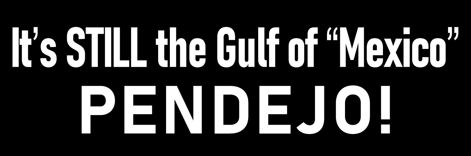 It's Still the Gulf of Mexico Large 3x9 Anti Trump Gulf of America Sticker
