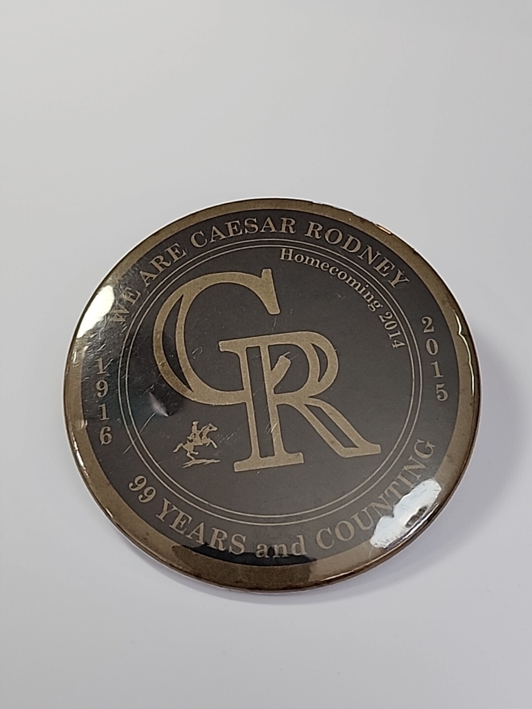 CR We Are Caesar Rodney 99 Years & Counting Button Pin 1916-2015 Homecoming 2014