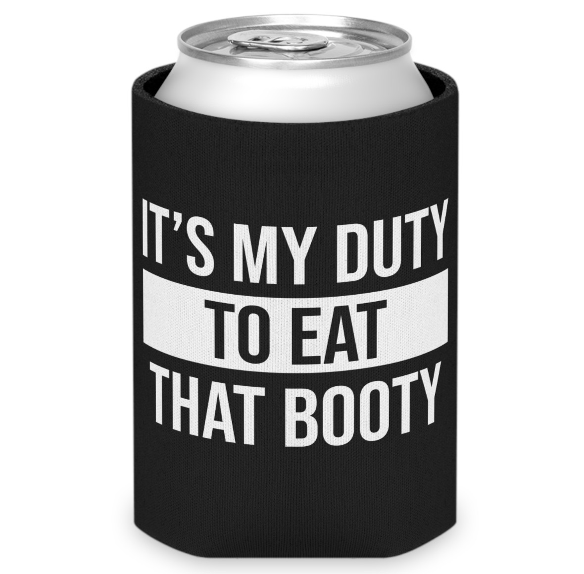 Its my duty to eat that booty College Bachelor Party Gift white elephant Coozie Its my duty to eat that booty College Bachelor Party Gift white elephant Coozie