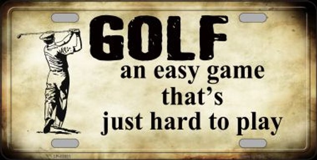 Golf An Easy Game Metal Novelty License Plate Frame Tag Sign Car Truck Wall Home