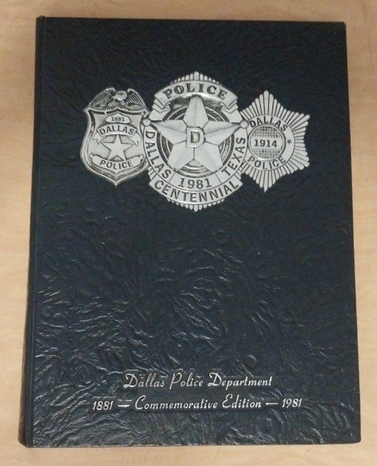 Dallas Texas Police Department Centennial 1881 1981 Commemorative Year Book Dallas Texas Police Department Centennial 1881 1981 Commemorative Year Book