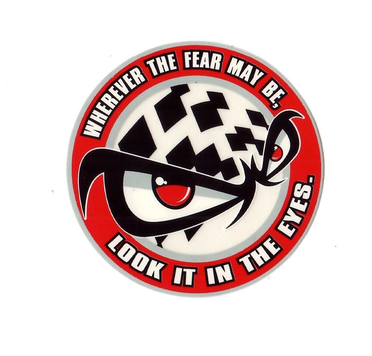 Vintage Vinyl Sticker Original No Fear Look It In The Eyes