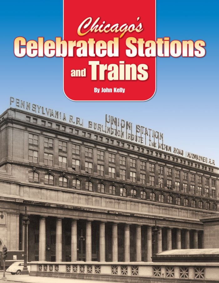 Chicago Celebrated Stations & Trains Dearborn Grand Central La Salle Union book