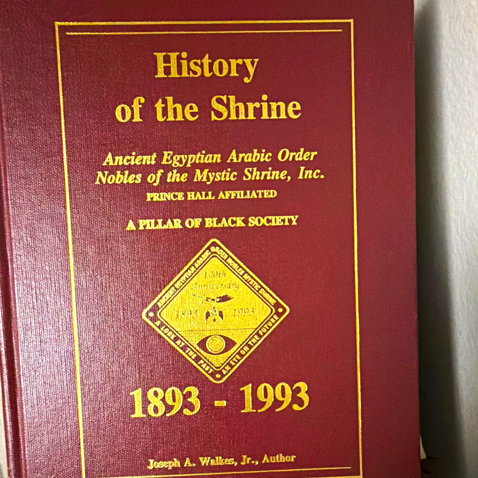 History of the Shrine 1893-1993 by Joseph A. Walkes Jr. Hardcover