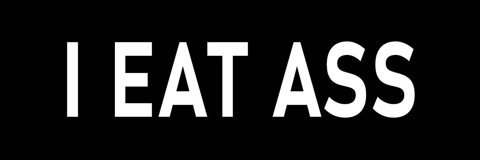I Eat Ass Sticker Large 3x9\