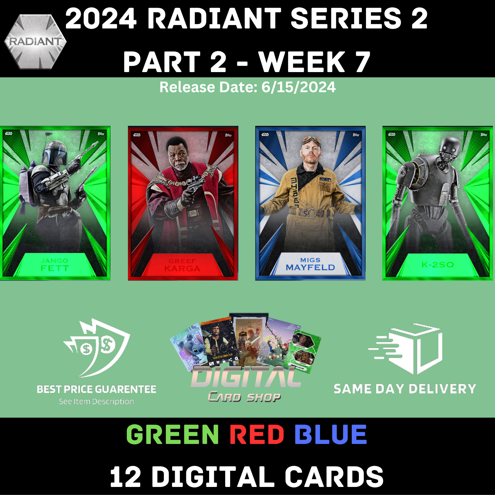 Topps Star Wars Card Trader 2024 RADIANT Series 2 Part 2 WEEK 7 GREEN RED BLUE
