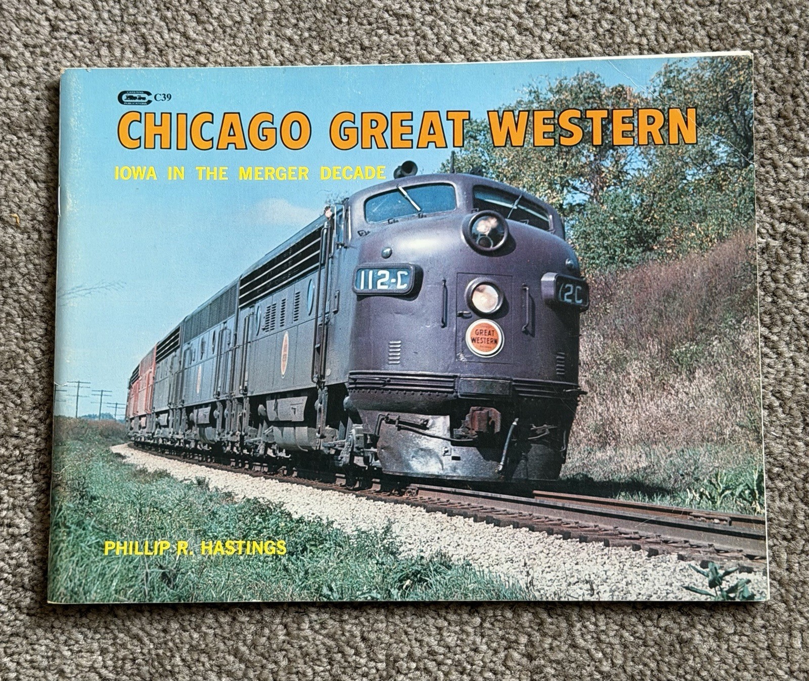 Chicago Great Western: Iowa in the Merger Decade 1960-1968 Hastings 1968