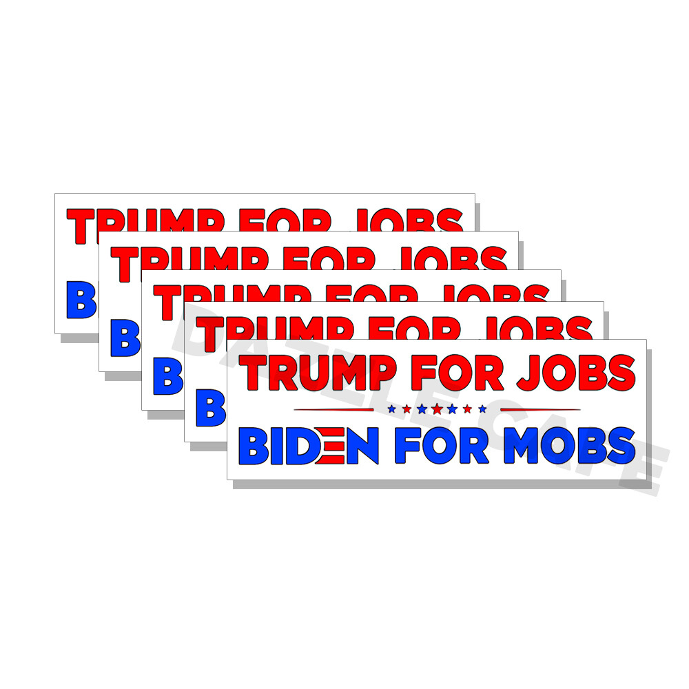 Trump for Jobs Biden For Mobs Pro Trump Bumper Stickers 5 PACK  9\