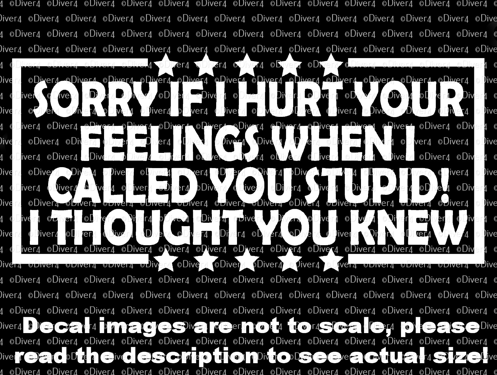 Sorry If I Hurt Your Feelings When I Called You Stupid Decal US Made US Made