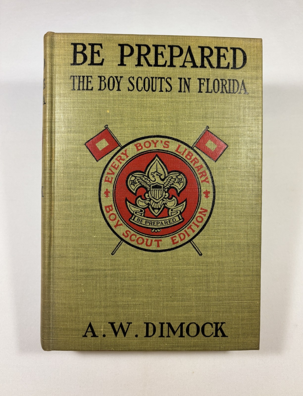 1913 BE PREPARED THE BOY SCOUTS IN FLORIDA BY A.W. DIMOCK ~ EVERY BOY\'S LIBRARY 1913 BE PREPARED THE BOY SCOUTS IN FLORIDA BY A.W. DIMOCK ~ EVERY BOY\'S LIBRARY