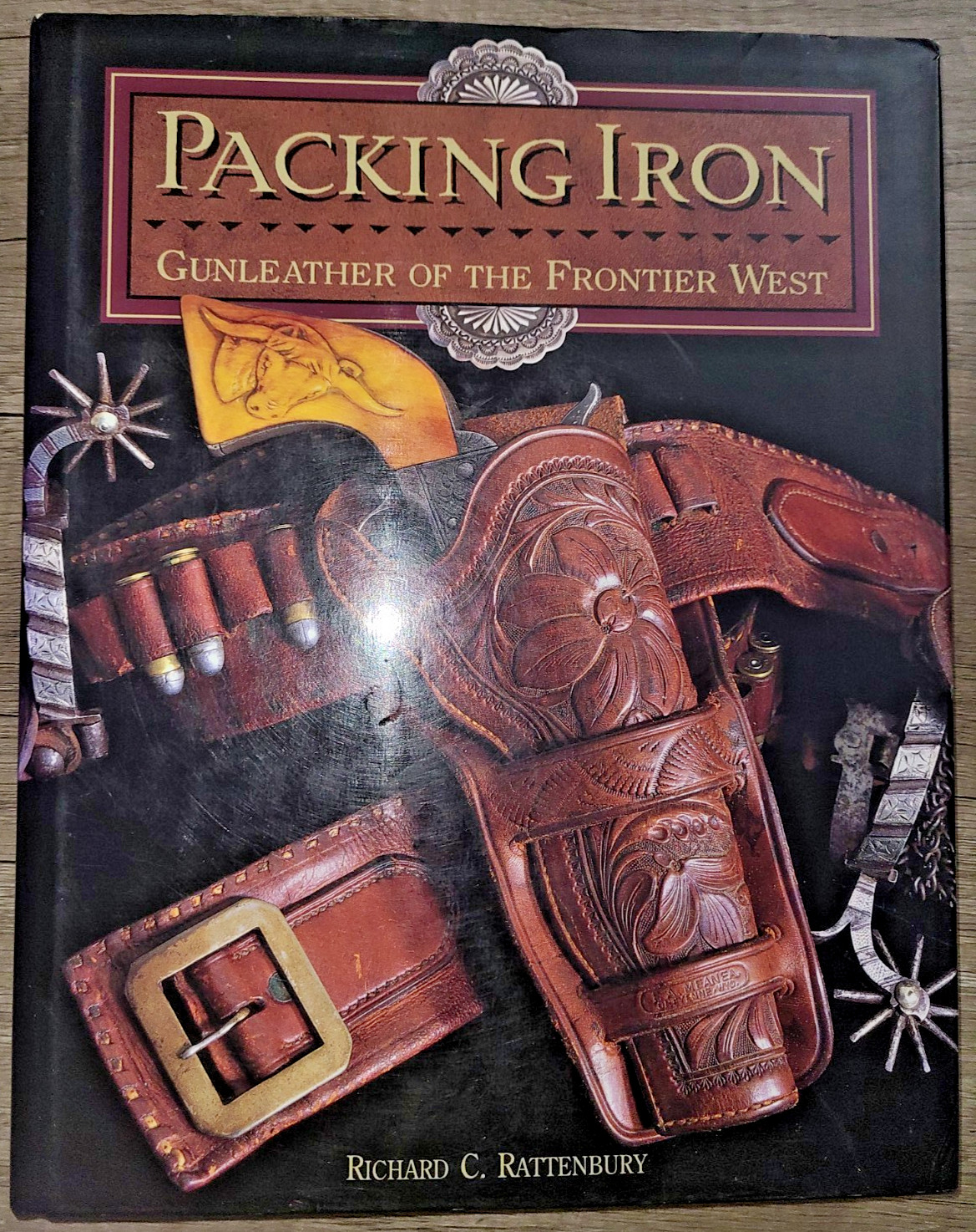 Vtg HC, Packing Iron: Gunleather of the Frontier West by Richard Rattenbury 1993