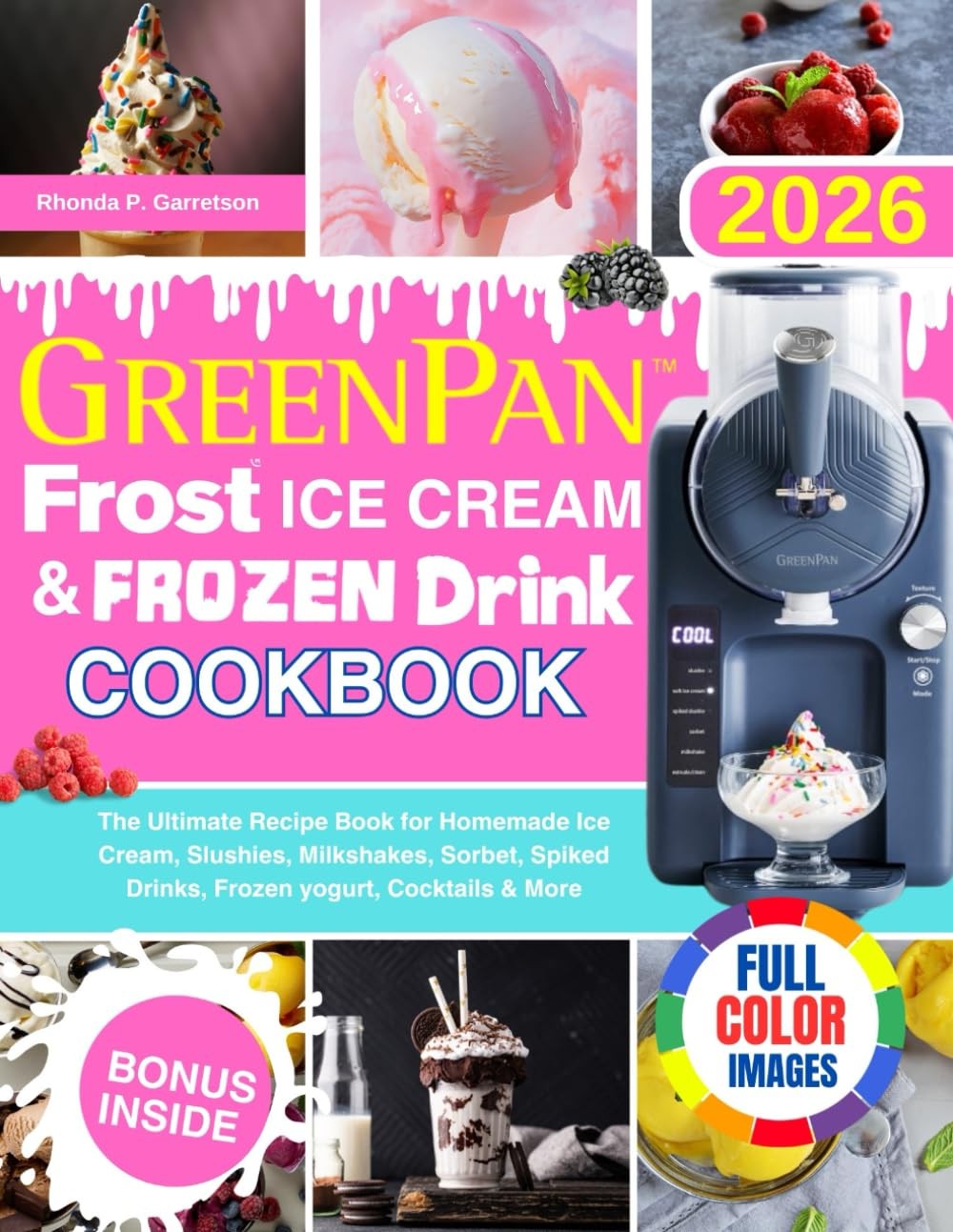 GreenPan Frost Ice Cream & Frozen Drink Cookbook: The Ultimate Recipe Book for H