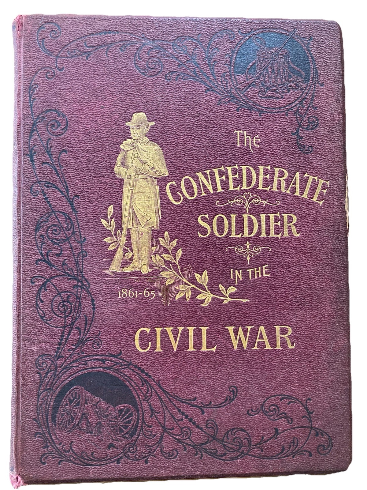 RARE The Confederate Soldier In the Civil War 1861-1865 1st Edition; 1895