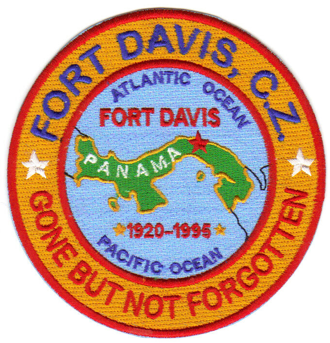  US ARMY POST PATCH, FORT. DAVIS, CANAL ZONE, GONE BUT NOT FORGOTTEN           Y