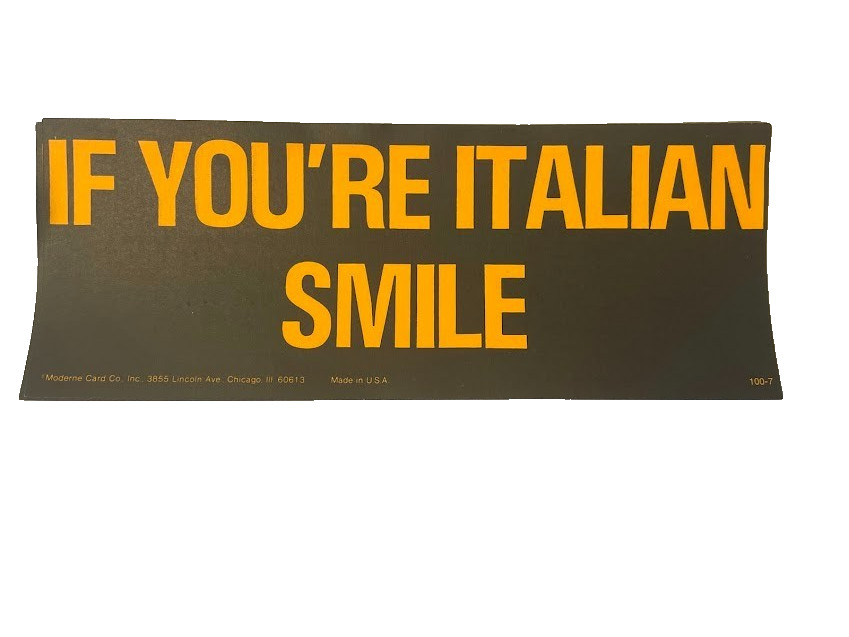 Vtg FUNNY OLD CAR Bumper Sticker / sign Neon 60s IF YOU\'RE ITALIAN SMILE