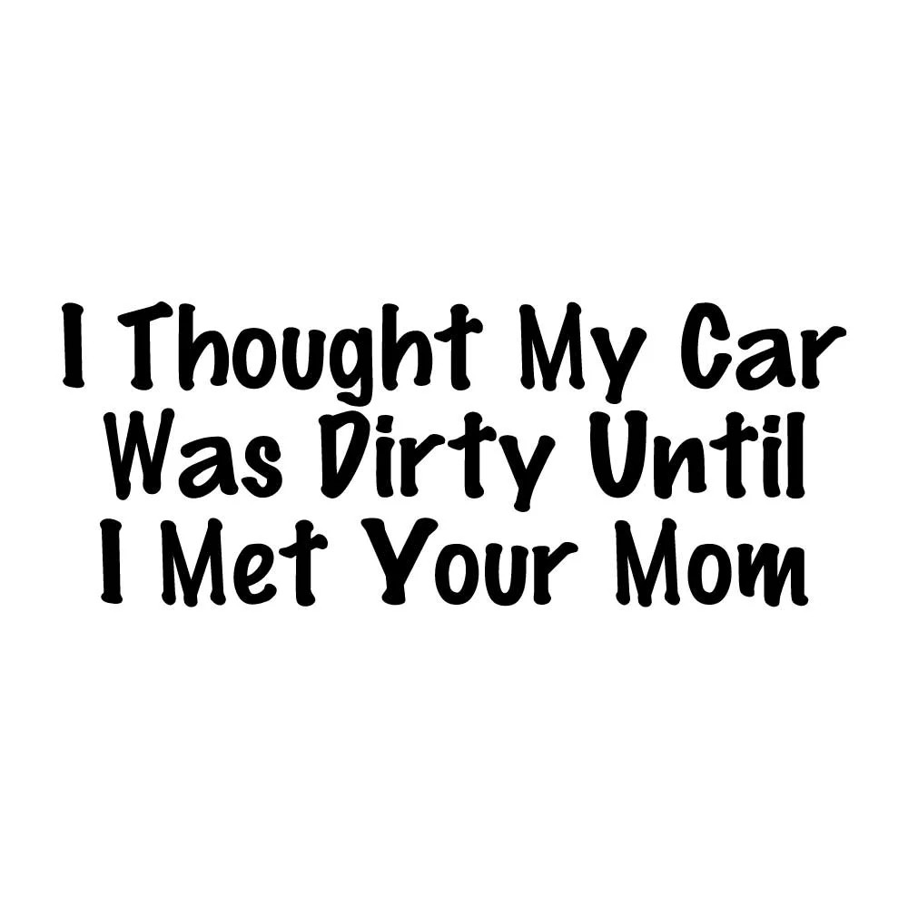 I Thought My Car Was Dirty Until I Met Your Mom Decal Sticker Black Vinyl