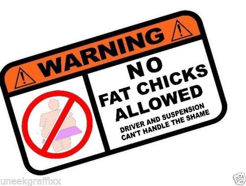 No Fat Chicks Allowed Warning Sticker Vinyl Decal 7