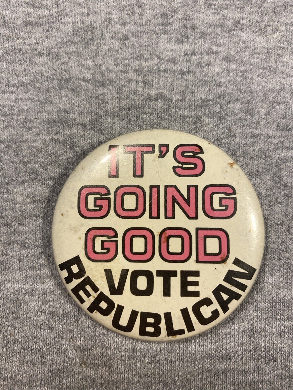 Vintage It’s Going Good Vote Republican Button Pin 2 Inch