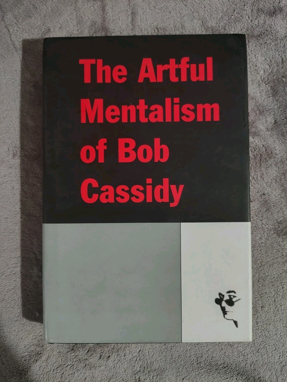 The Artful Mentalism Of Bob Cassidy - Hardcover Magic Book